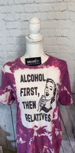 Load image into Gallery viewer, Alcohol First, Then Relatives Bleached Tee
