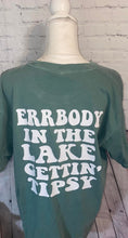 Load image into Gallery viewer, ERRBODY IN THE LAKE GETTIN' TIPSY
