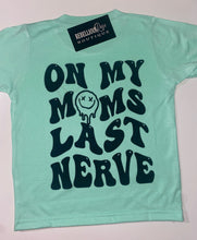 Load image into Gallery viewer, Moms Last Nerve

